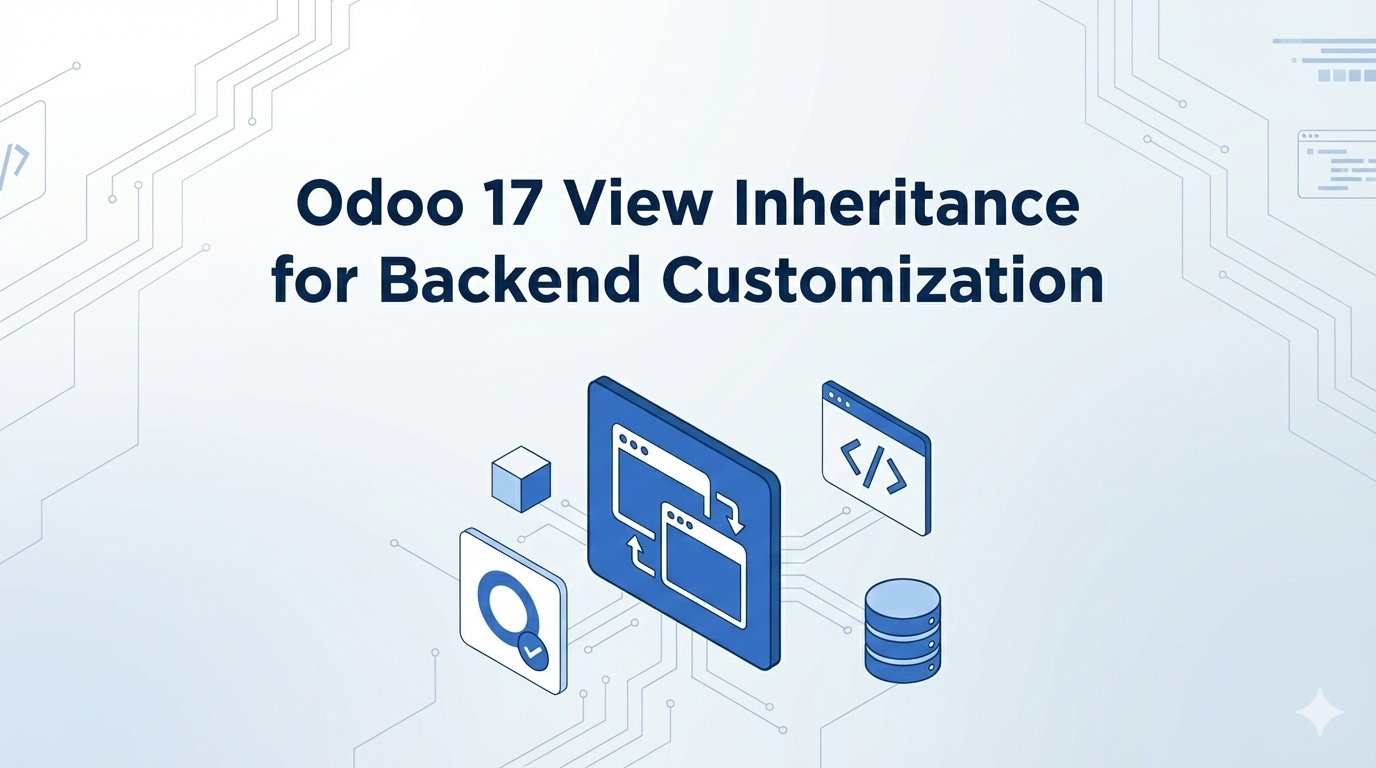 Odoo 17 View Inheritance for Backend Customization